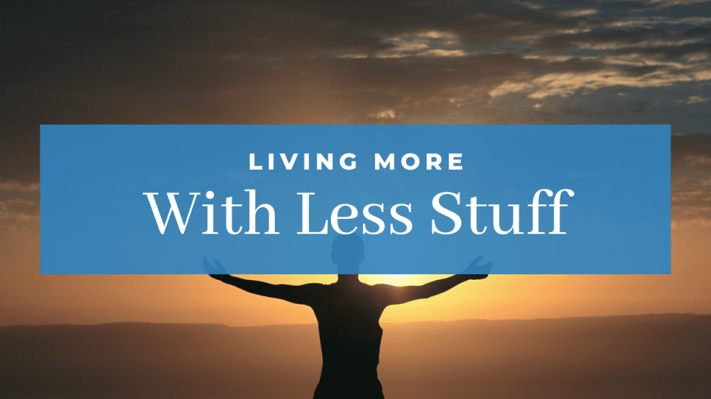 Featured Image Living More with Less Stuff