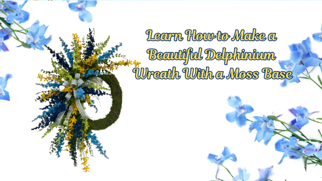 How to Make a Stunning Spring Wreath with Delphiniums (Using a Unique Vine & Moss Frame!)